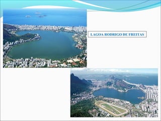 LAGOA RODRIGO DE FREITAS
 