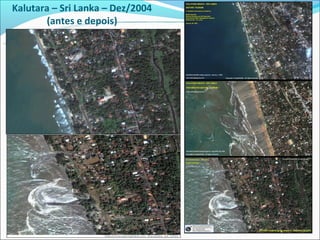 Kalutara – Sri Lanka – Dez/2004
       (antes e depois)
 