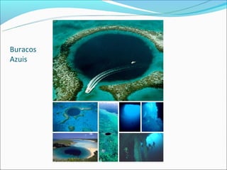 Buracos
Azuis
 