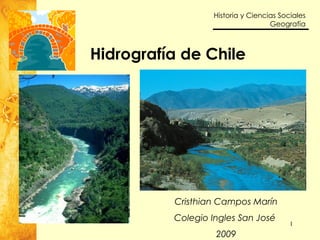 Hidrografía de Chile Cristhian Campos Marín Colegio Ingles San José  2009 