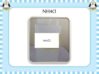 NH4Cl
NH4Cl
 