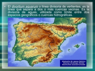 El  divortium aquarum  o línea divisoria de vertientes, es la línea que separa a dos o más cuencas vecinas. Es la divisoria de aguas, utilizada como límite entre dos espacios geográficos o cuencas hidrográficas.  