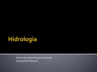 Paulo Henrique KingmaOrlando
Geógrafo/Professor
 