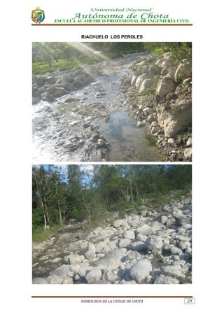 ESCUELA ACADÉMICO PROFESIONAL DE INGENIERÍA CIVIL
HIDROLOGÍA DE LA CIUDAD DE CHOTA 29
RIACHUELO LOS PEROLES
 