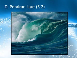 D. Perairan Laut (5.2)
 