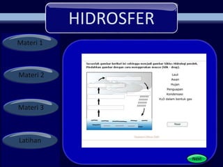 HIDROSFER
Materi 1
Materi 2
Materi 3
Latihan
Next
 