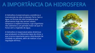 O QUE É A HIDROSFERA E QUAL SUA IMPORTÂNCIA PARA O PLANETA TERRA. | PPTX