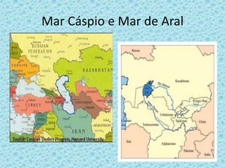 Mar Cáspio e Mar de Aral
 