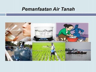 Pemanfaatan Air Tanah
 