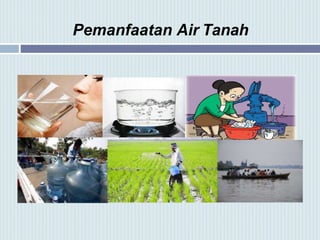 Pemanfaatan Air Tanah
 
