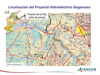 Localización del Proyecto Hidroeléctrico Sogamoso
Puente de la Paz
(sitio de presa)
Fuente: www.igac.gov.co
 