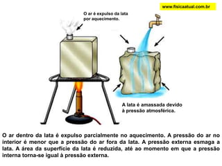 A atmosfera terrestre é composta por vários gases, que exercem uma pressão sobre a superfície da Terra. Essa pressão, denominada pressão atmosférica, depende da altitude do local, pois à medida que nos afastamos da superfície do planeta, o ar se torna cada vez mais rarefeito, e, portanto, exercendo uma pressão cada vez menor. O físico italiano Evangelista Torricelli (1608-1647) foi o primeiro a perceber que a pressão do ar pode ser medido pela altura das colunas de líquido que a pressão pode equilibrar e sustentar. Ele usou um tubo de aproximadamente 1,0 m de comprimento, cheio de mercúrio (Hg) e com a extremidade tampada (a). Depois, colocou o tubo , em pé e com a boca tampada para baixo, dentro de um recipiente que também continha mercúrio (b). Torricelli observou que, após destampar o tubo, o nível do mercúrio desceu e estabilizou-se na posição correspondente a 76 cm, restando o vácuo na parte vazia do tubo (c).www.fisicaatual.com.br