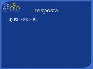    d) P2 > P3 > P1
 