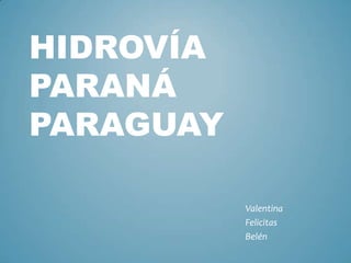 Hidrovía Paraná Paraguay  Valentina  Felicitas Belén 