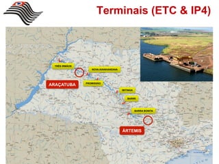 Terminais (ETC & IP4)



 TRÊS IRMÃOS
                  NOVA AVANHANDAVA




               PROMISSÃO
ARAÇATUBA
                                     IBITINGA


                                         BARIRI




                                                BARRA BONITA




                                     ÁRTEMIS
 