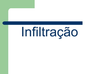 Infiltração
 