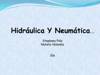 Stephany Polo
Natalia Velandia
10a
 