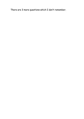 There are 3 more questions which I don’t remember.
 