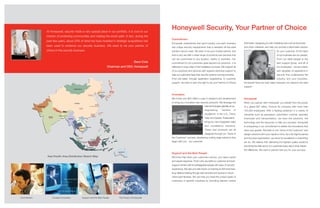 At Honeywell, security holds a very special place in our portfolio. It is core to our
                                                                                                     Honeywell Security, Your Partner of Choice
             mission of protecting communities and making the world safer. In fact, during the
                                                                                                     Commitment
             past few years, about 25% of what we have invested in strategic acquisitions has
                                                                                                     Honeywell understands that each industry and each business              information; equipping you with marketing tools such as brochures
             been used to enhance our security business. We want to be your partner of               has unique security requirements that a standard off-the-shelf          and other collateral; and help you provide a tailormade solution
             choice in the security business.                                                        solution cannot meet. We want to be your trusted partner, and                                             for your customer. At the heart
                                                                                                     that is why we offer a wide range of products and services that                                           of our business are our people.
                                                                                                     can be customized to any location, facility or business. Our                                              From our sales people to the
                                                                                         Dave Cote   commitment to our customers goes beyond our products - it is                                              tech support group, and all of
                                                                   Chairman and CEO, Honeywell       reflected in every step of the installation process. We support all                                       our employees - we are a team
                                                                                                     of our products and services with superior technical support to                                           with decades of experience in
                                                                                                     help our customers keep their security systems running smoothly.                                          security that understands the
                                                                                                     From pre-sales, through application engineering, to customer                                              industry and your business.
                                                                                                     support, we want to earn the right to be your Partner of Choice.        Honeywell hires the best talent because you deserve the best
                                                                                                                                                                             support.


                                                                                                     Innovation
                                                                                                     We invest over $50 million a year in research and development           Honeywell
                                                                                                     to bring you innovative new security products. We leverage the          When you partner with Honeywell, you benefit from the power
                                                                                                                                       best technologies globally at our     of a global $37 billion, Fortune 50 company with more than
                                                                                                                                       engineering       "centers       of   120,000 employees. With a leading presence in a variety of
                                                                                                                                       excellence" in the U.S., China,       industries such as aerospace, automation controls, specialty
                                                                                                                                       India, and Canada. These teams        chemicals and transportation, we have the solutions, the
                                                                                                                                       bring you new integrated video        technology and the resources to help you succeed. Honeywell
                                                                                                                                       and surveillance solutions.           is unwavering in our commitment to deliver the innovations that
                                                                                                                                       These new products are all            drive your growth. We listen to the "Voice of the Customer" and
                                                                                                                                       designed through our "Voice of        design solutions with your needs in mind. As a Six Sigma trained
                                                                                                     the Customer" process; developing cutting edge solutions that           and focused organization, we strive for excellence in everything
                                                                                                     begin with you - our customer.                                          we do. We believe that delivering the highest quality solutions
                                                                                                                                                                             and doing the best job for our customers every day is what makes
                                                                                                                                                                             the difference. We want to partner with you for your success.
                                                                                                     Support and the Best People
             Asia Pacific Area Distribution Sketch Map                                               We know that when your customers call you, you need a quick
                                                                                                     and expert response. That's why we staff our customer and tech
                                                                                                     support centers with knowledgeable people with years of security
                                                                                                     experience. We also provide hands-on training at ADI branches,
                                                                                                     long-distance training through web seminars and access to robust
                                                                                                     online tech libraries. We can help you meet the unique needs of
                                                                                                     customers in specific industries by providing relevant market




Commitment       Constant Innovation      Support and the Best People      The Power of Honeywell
 