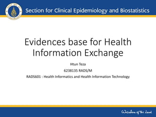 Evidences base for Health
Information Exchange
Htun Teza
6238135 RADS/M
RADS601 : Health Informatics and Health Information Technology
 