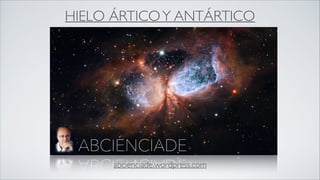 HIELO ÁRTICO Y ANTÁRTICO

abcienciade.wordpress.com

 
