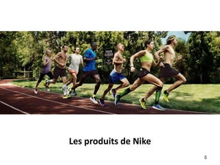Les produits de Nike
5
 