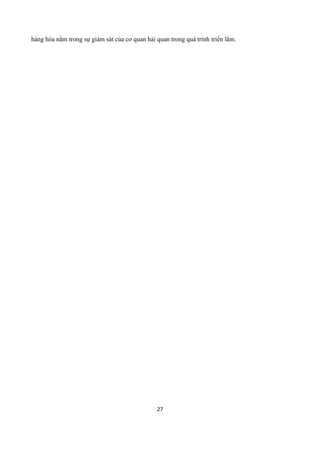 27
hàng hóa nằm trong sự giám sát của cơ quan hải quan trong quá trình triển lãm.
 