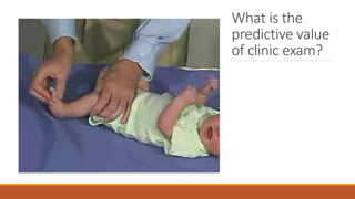 What is the
predictive value
of clinic exam?
 