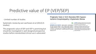 Predictive value of EP (VEP/SEP)
- Limited number of studies
Systematic review by van Laerhoven et.al (2012) (5
studies)
The prognostic value of SEP and VEP is promising but
should be investigated in well-designed prospective
studies before standardized clinical use is advocated
 