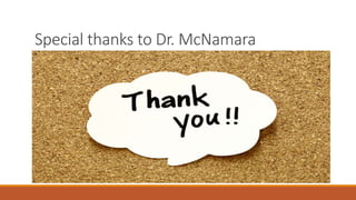 Special thanks to Dr. McNamara
 