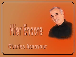 Hier Encore Charles Aznavour 