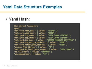 10 © Jive confidential
Yaml Data Structure Examples
• Yaml Hash:
 
