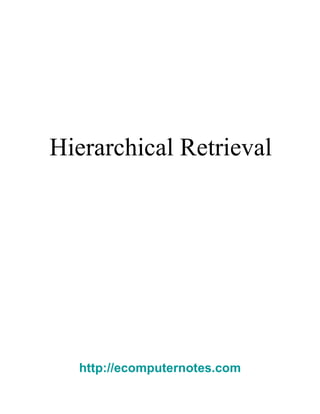 Hierarchical Retrieval  http://ecomputernotes.com 