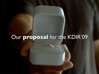 Our proposal for the KDIR’09
 