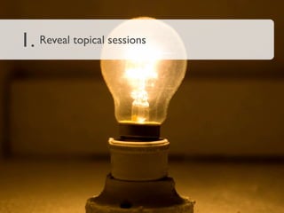1. Reveal topical sessions
 