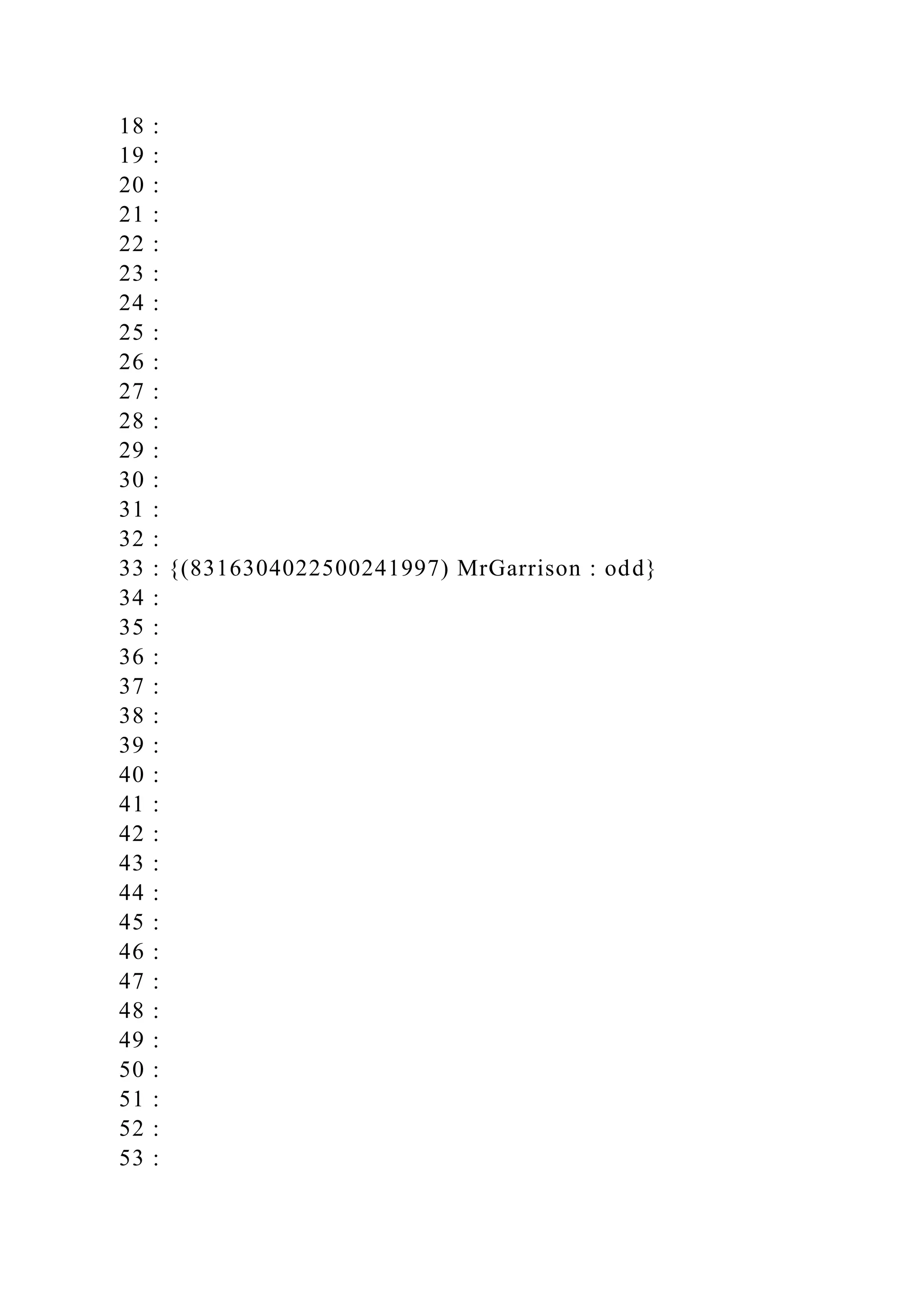 18 :
19 :
20 :
21 :
22 :
23 :
24 :
25 :
26 :
27 :
28 :
29 :
30 :
31 :
32 :
33 : {(8316304022500241997) MrGarrison : odd}
34 :
35 :
36 :
37 :
38 :
39 :
40 :
41 :
42 :
43 :
44 :
45 :
46 :
47 :
48 :
49 :
50 :
51 :
52 :
53 :
 