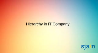 Hierarchy in IT Company
 