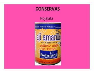CONSERVAS 
Hojalata 
 