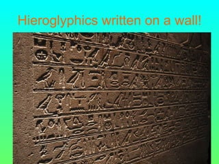 Hieroglyphics written on a wall! 