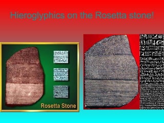 Hieroglyphics on the Rosetta stone! 