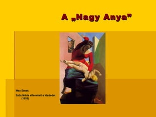 A „Nagy Anya” Max Ernst:  Szűz Mária elfenekeli a kisdedet (1926)  