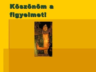 Köszönöm a figyelmet! 