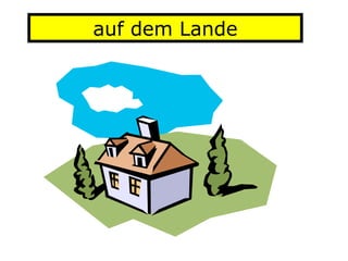 auf dem Lande
 