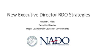 New Executive Director RDO Strategies
Robert C. Hiett
Executive Director
Upper Coastal Plain Council of Governments
 