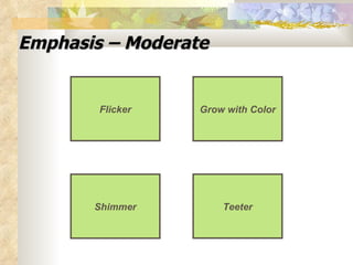 Emphasis – Moderate Flicker Shimmer Grow with Color Teeter 