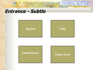 Entrance - Subtle   Expand Faded Swivel Fade   Faded Zoom Expand Faded Swivel Fade Faded Zoom 