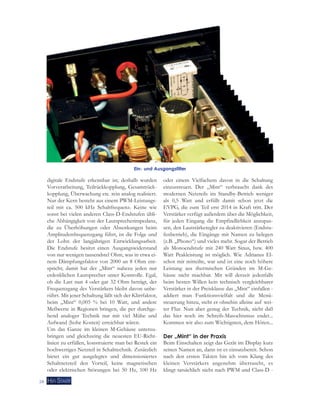 Ein- und Ausgangsfilter 
digitale Endstufe erkennbar ist; deshalb wurden 
Vorverarbeitung, Teilrückkopplung, Gesamtrück-kopplung, 
Überwachung etc. rein analog realisiert. 
Nur der Kern besteht aus einem PWM-Leistungs-teil 
mit ca. 500 kHz Schaltfrequenz. Keine wie 
sonst bei vielen anderen Class-D-Endstufen übli-che 
Abhängigkeit von der Lautsprecherimpedanz, 
die zu Überhöhungen oder Absenkungen beim 
Amplitudenfrequenzgang führt, ist die Folge und 
der Lohn der langjährigen Entwicklungsarbeit. 
Die Endstufe besitzt einen Ausgangswiderstand 
von nur wenigen tausendstel Ohm, was in etwa ei-nem 
Dämpfungsfaktor von 2000 an 8 Ohm ent-spricht; 
damit hat der „Mint“ nahezu jeden nur 
erdenklichen Lautsprecher unter Kontrolle. Egal, 
ob die Last nun 4 oder gar 32 Ohm beträgt, der 
Frequenzgang des Verstärkers bleibt davon unbe-rührt. 
Mit jener Schaltung läßt sich der Klirrfaktor, 
beim „Mint“ 0,005 % bei 10 Watt, und andere 
Meßwerte in Regionen bringen, die per durchge-hend 
analoger Technik nur mit viel Mühe und 
Aufwand (hohe Kosten) erreichbar wären. 
Um das Ganze im kleinen M-Gehäuse unterzu-bringen 
und gleichzeitig die neuesten EU-Richt-linien 
zu erfüllen, konstruierte man bei Restek ein 
hochwertiges Netzteil in Schalttechnik. Zusätzlich 
bietet ein gut ausgelegtes und dimensioniertes 
Schaltnetzteil den Vorteil, keine magnetischen 
oder elektrischen Störungen bei 50 Hz, 100 Hz 
28 
oder einem Vielfachem davon in die Schaltung 
einzustreuen. Der „Mint“ verbraucht dank des 
modernen Netzteils im Standby-Betrieb weniger 
als 0,5 Watt und erfüllt damit schon jetzt die 
EVPG, die zum Teil erst 2014 in Kraft tritt. Der 
Verstärker verfügt außerdem über die Möglichkeit, 
für jeden Eingang die Empfindlichkeit anzupas-sen, 
den Lautstärkeregler zu deaktivieren (Endstu-fenbetrieb), 
die Eingänge mit Namen zu belegen 
(z.B. „Phono“) und vieles mehr. Sogar der Betrieb 
als Monoendstufe mit 240 Watt Sinus, bzw. 400 
Watt Peakleistung ist möglich. Wie Adrianus El-schot 
mir mitteilte, war und ist eine noch höhere 
Leistung aus thermischen Gründen im M-Ge-häuse 
nicht machbar. Mir will derzeit jedenfalls 
beim besten Willen kein technisch vergleichbarer 
Verstärker in der Preisklasse das „Mint“ einfallen - 
addiert man Funktionsvielfalt und die Menü-steuerung 
hinzu, steht er ohnehin alleine auf wei-ter 
Flur. Nun aber genug der Technik, nicht daß 
das hier noch im Schreib-Masochismus endet... 
Kommen wir also zum Wichtigsten, dem Hören... 
Der „Mint“ in der Praxis 
Beim Einschalten zeigt das Gerät im Display kurz 
seinen Namen an, dann ist es einsatzbereit. Schon 
nach den ersten Takten bin ich vom Klang des 
kleinen Verstärkers angenehm überrascht, es 
klingt tatsächlich nicht nach PWM und Class-D - 
 