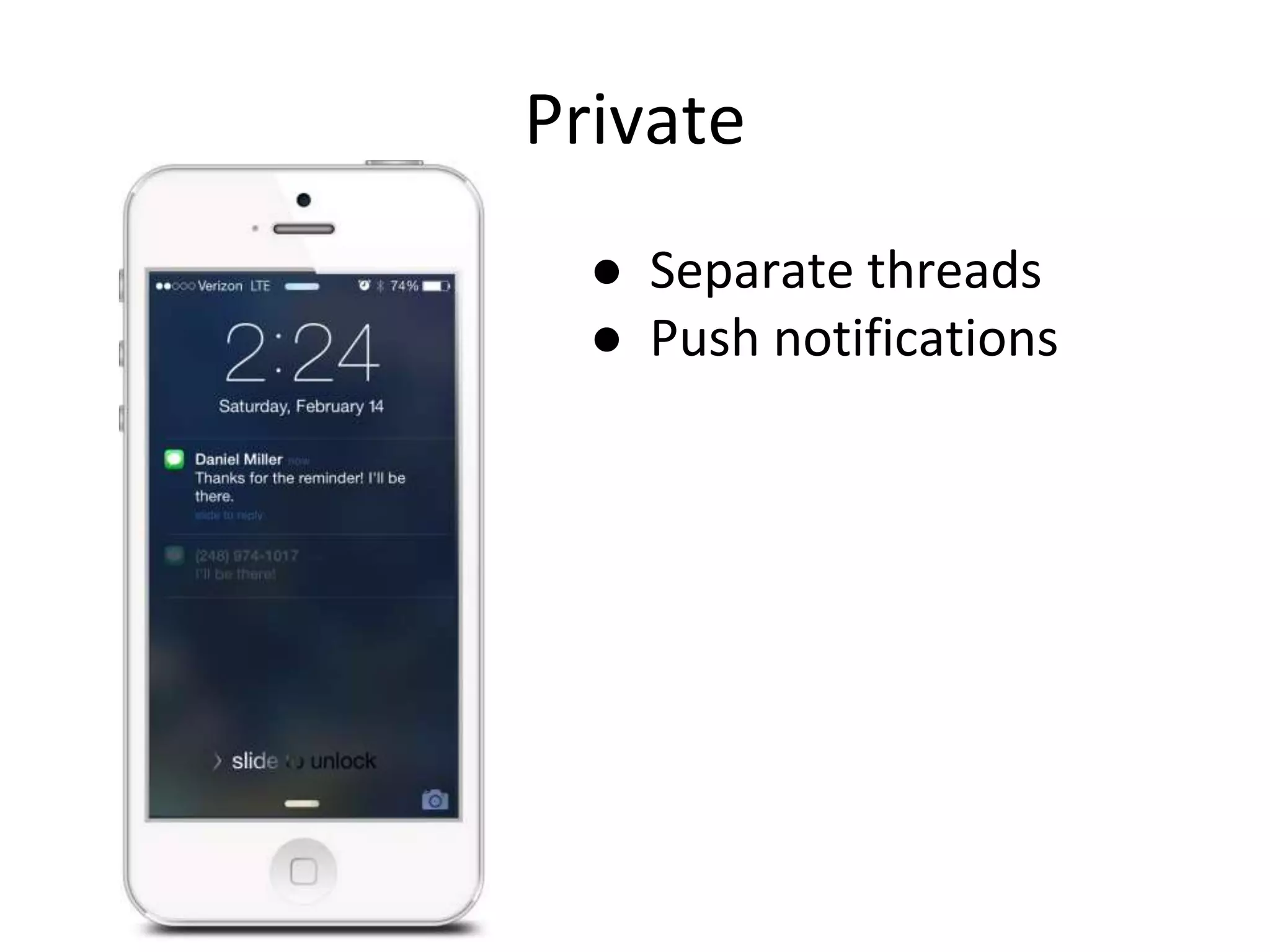 Private
● Separate threads
● Push notifications