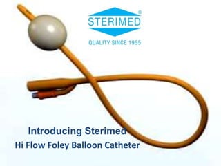 Introducing Sterimed
Hi Flow Foley Balloon Catheter
 