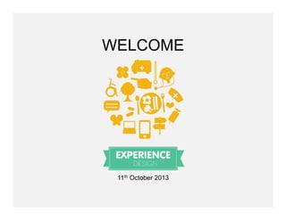 WELCOME

11th October 2013

 